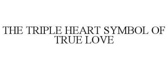 THE TRIPLE HEART SYMBOL OF TRUE LOVE