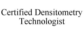 CERTIFIED DENSITOMETRY TECHNOLOGIST