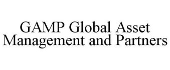 GAMP GLOBAL ASSET MANAGEMENT AND PARTNERS