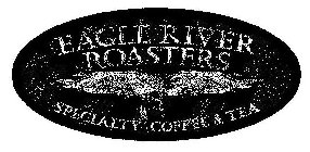 EAGLE RIVER ROASTERS SPECIALTY COFFEE & TEA
