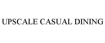 UPSCALE CASUAL DINING