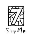 7 SISSY ME