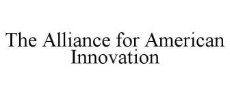 THE ALLIANCE FOR AMERICAN INNOVATION
