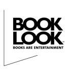 BOOK LOOK BOOKS ARE ENTERTAINMENT
