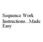 SEQUENCE WORK INSTRUCTIONS...MADE EASY