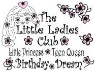 THE LITTLE LADIES CLUB LITTLE PRINCESS TEEN QUEEN BIRTHDAY DREAM