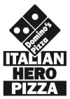 DOMINO'S PIZZA ITALIAN HERO PIZZA