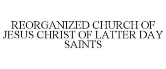 REORGANIZED CHURCH OF JESUS CHRIST OF LATTER DAY SAINTS