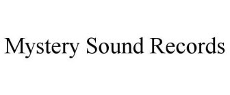 MYSTERY SOUND RECORDS