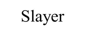 SLAYER