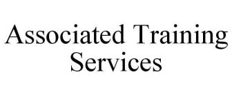 ASSOCIATED TRAINING SERVICES