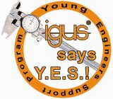 Y.E.S. YOUNG ENGINEERS SUPPORT PROGRAM