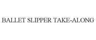 BALLET SLIPPER TAKE-ALONG