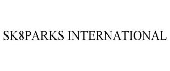 SK8PARKS INTERNATIONAL