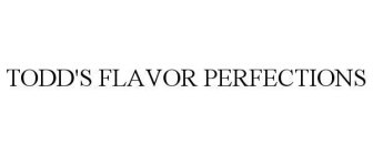 TODD'S FLAVOR PERFECTIONS