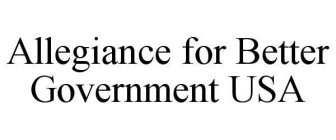 ALLEGIANCE FOR BETTER GOVERNMENT USA