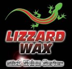 LIZZARD WAX SLICK SHINE SERIES