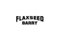 FLAXSEED BARRY