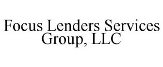 FOCUS LENDERS SERVICES GROUP, LLC