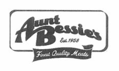 AUNT BESSIE'S FINEST QUALITY MEATS EST. 1958