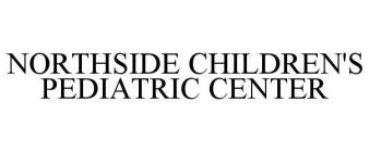 NORTHSIDE CHILDREN'S PEDIATRIC CENTER
