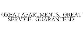 GREAT APARTMENTS. GREAT SERVICE. GUARANTEED.