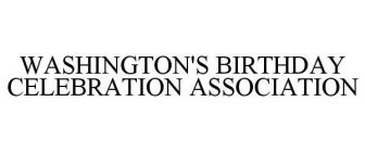 WASHINGTON'S BIRTHDAY CELEBRATION ASSOCIATION
