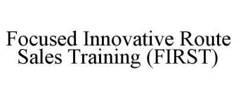 FOCUSED INNOVATIVE ROUTE SALES TRAINING (FIRST)