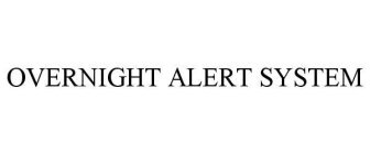 OVERNIGHT ALERT SYSTEM