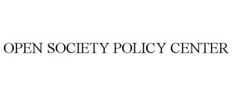 OPEN SOCIETY POLICY CENTER