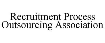 RECRUITMENT PROCESS OUTSOURCING ASSOCIATION