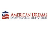 AMERICAN DREAMS MORTGAGE SERVICES