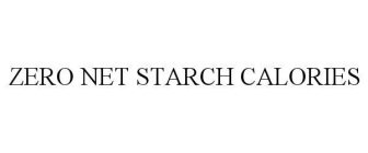 ZERO NET STARCH CALORIES