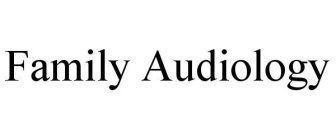 FAMILY AUDIOLOGY