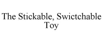 THE STICKABLE, SWICTCHABLE TOY