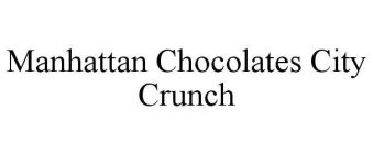 MANHATTAN CHOCOLATES CITY CRUNCH