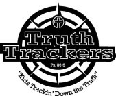 TRUTH TRACKERS PS.  86:6 