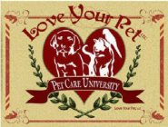 LOVE YOUR PET LLC PET CARE UNIVERSITY