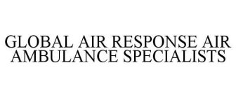 GLOBAL AIR RESPONSE AIR AMBULANCE SPECIALISTS