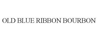 OLD BLUE RIBBON BOURBON