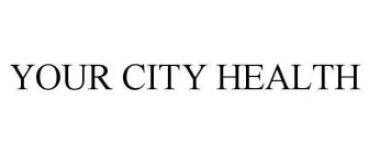 YOUR CITY HEALTH