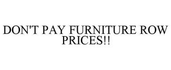 DON'T PAY FURNITURE ROW PRICES!!