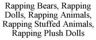 RAPPING BEARS, RAPPING DOLLS, RAPPING ANIMALS, RAPPING STUFFED ANIMALS, RAPPING PLUSH DOLLS