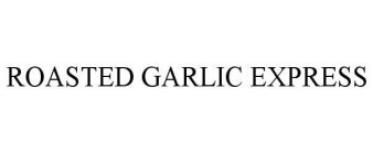 ROASTED GARLIC EXPRESS