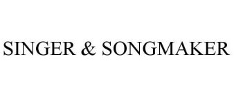 SINGER & SONGMAKER