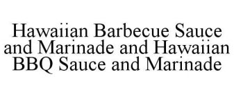 HAWAIIAN BARBECUE SAUCE AND MARINADE AND HAWAIIAN BBQ SAUCE AND MARINADE