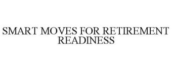 SMART MOVES FOR RETIREMENT READINESS