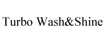 TURBO WASH&SHINE