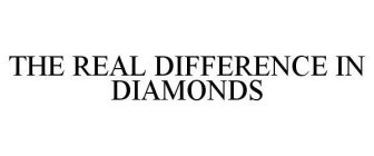 THE REAL DIFFERENCE IN DIAMONDS