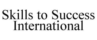 SKILLS TO SUCCESS INTERNATIONAL